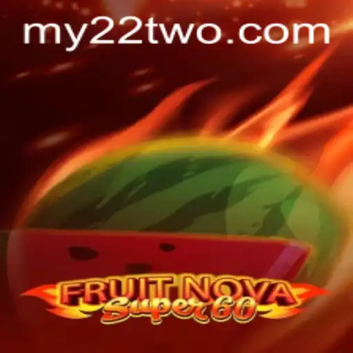 Discover the Thrills of FruitNovaSuper60 on 22TWO.COM